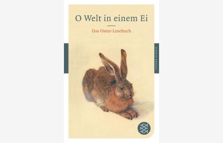 O Welt in einem Ei: Das Oster-Lesebuch (Fischer Klassik)