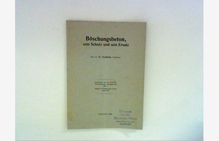 Böschungsbeton, sein Schutz und sein Einsatz.   - Sonderdr. aus 'Die Bautechnik', 1934, H.1.