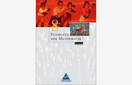 Elemente der Mathematik - Ausgabe 2004 für die SI: Elemente der Mathematik SI - Ausgabe 2005 für Hessen: Schülerband 8