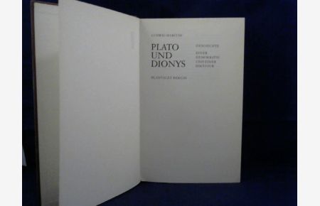 Plato und Dionys.   - Geschichte einer Demokratie und einer Diktatur.