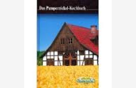 Das Pumpernickel-Kochbuch Brot wie es im Buche steht Ein Kochbuch
