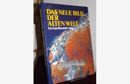 Das neue Bild der alten Welt. Ein Satellitenbild-Atlas.   - Herausgegeben von Lothar Beckel und Franz Zwittkovits.