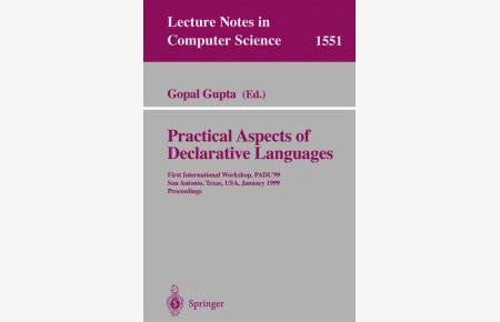 Practical Aspects of Declarative Languages: First International Workshop, PADL'99, San Antonio, Texas, USA, January 18-19, 1999, Proceedings (Lecture Notes in Computer Science)