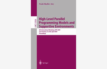 High-Level Parallel Programming Models and Supportive Environments: 6th International Workshop, HIPS 2001 San Francisco, CA, USA, April 23, 2001 Proceedings (Lecture Notes in Computer Science)