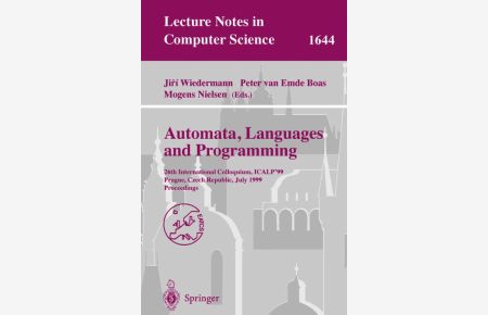 Automata, Languages and Programming: 26th International Colloquium, ICALP'99, Prague, Czech Republic, July 11-15, 1999 Proceedings (Lecture Notes in Computer Science)