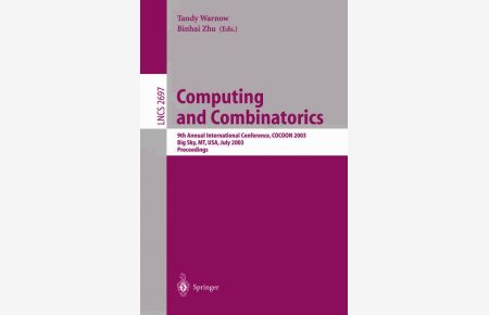 Computing and Combinatorics: 9th Annual International Conference, COCOON 2003, Big Sky, MT, USA, July 25-28, 2003, Proceedings (Lecture Notes in Computer Science)