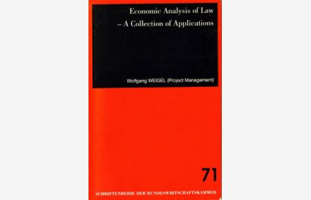 Economic Analysis of Law - A Collection of Applications. Die ökonomische Analyse des Rechts - eine Sammlung von Anwendungsmöglichkeiten
