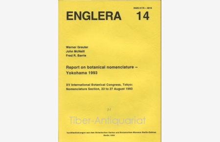 Report on botanical nomenclatur - Yokohama 1993.   - XV International Congress, Tokyo: Nomenclature Section, 23 to 27 August 1993. Aus der Reihe: Englera, Band 14.