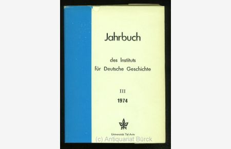 Jahrbuch des Instituts für Deutsche Geschichte. 3. Band, 1974. Redigiert von Maciej Techniczek, Universität Tel Aviv.