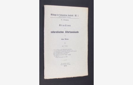 Studien zur südarabischen Altertumskunde von Otto Weber. [Teil] III. [3] mit 7 Tafeln. (= Mitteilungen der Vorderasiatischen Gesellschaft. 1907. 2. / 12. Jahrgang).