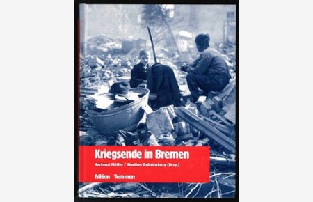 Kriegsende in Bremen: Erinnerungen, Berichte, Dokumente. -