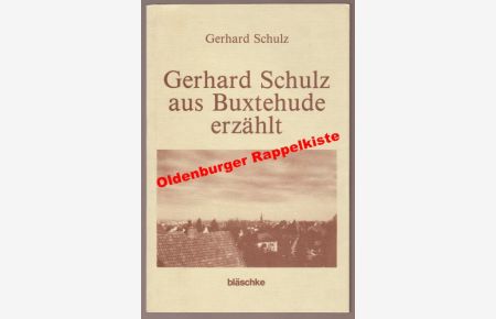 Gerhard Schulz aus Buxtehude erzählt: Buxtehude- Geschichten u. andere - signiert - Schulz, Gerhard