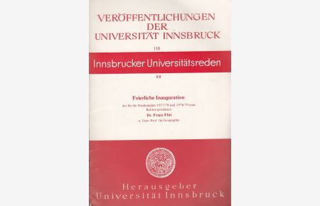 Feierliche Inauguration der für die Studienjahre 1977/78 und 1978/79 zum Rektor gewählten Dr. Franz Fliri  - Veröffentlichungen der Universität Insbruck 110