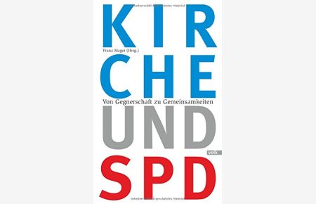 Kirche und SPD - Von Gegnerschaft zu Gemeinsamkeiten -