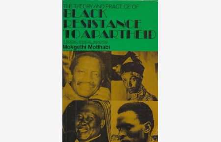 The Theory and Practice of Black Resistance to Apartheid. A Social-Ethical Analysis.