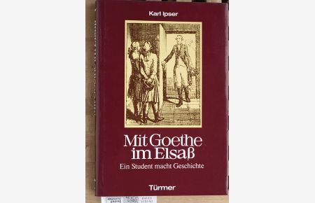 Mit Goethe im Elsaß.   - Ein Student macht Geschichte