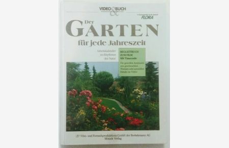 Der Garten für jede Jahreszeit; Arbeitskalender im Rhythmus der Natur.