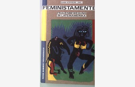 Feministamente : Frauenbewegung in Lateinamerika.   - Peter Hammer Taschenbuch Nr. 73