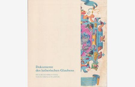 Dokumente des lutherischen Glaubens. Die Kirchenbibliothek von St. Nikolai in Leipzig.