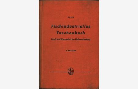 Fischindustrielles Taschenbuch. Praxis und Wissenschaft der Fischverarbeitung.