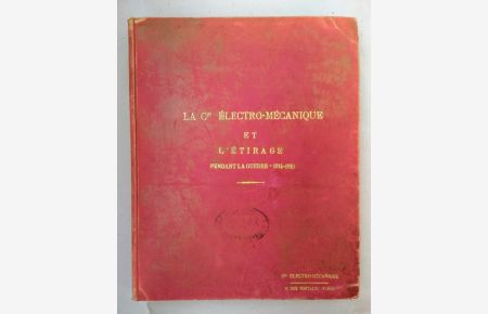 La Cie Electro-Mecanique (CEM) et L'Etirage Pendant la Guerre 1914-1918. (No. 1 mars 1915- no. 96: fevrier 1919)