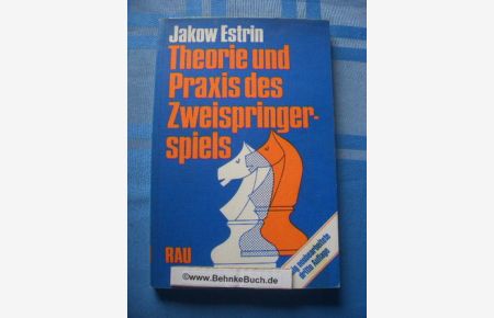 Theorie und Praxis des Zweispringerspiels.   - Jakow Estrin. [Fachl. Bearb.: Gert Kegel]
