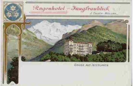 Gruss aus Interlaken. Rugenhotel Jungfraublick. J. Oesch-Müller.   - Farb. Litho-Ansichtskarte.