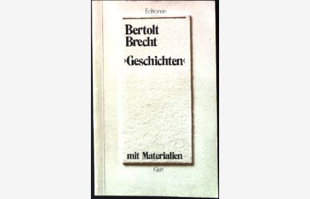 Geschichten : mit Materialien.   - Ausw. d. Texte u.d. Materialien von Dietrich Steinbach, Editionen für den Literaturunterricht