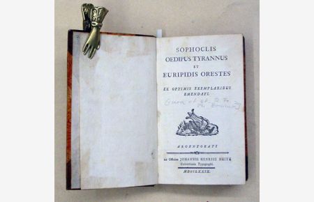 Sophoclis Oedipus Tyrannus et Euripidis Orestes. Ex optimis exemplaribus emendati. [Und:] Sophoclis Electra et Euripidis Andromache. Ex optimis exemplaribus emendati. (2 Bde. in 1 Bd. ).