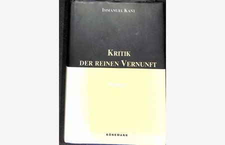 Kritik der reinen Vernunft von Emanuel Kant, Band 2 Werke herausgegeben von Rolf Toman