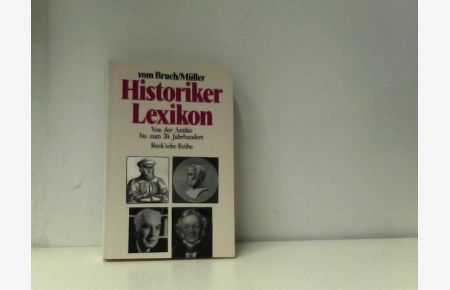 Historikerlexikon. Von der Antike bis zum 20. Jahrhundert.