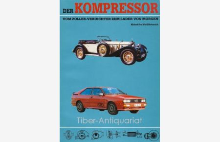 Der Kompressor - Vom Zoller-Verdichter zum Lader von Morgen.