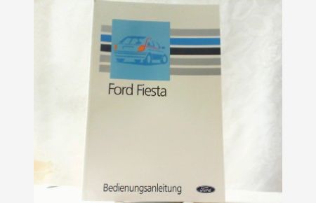 Ford Fiesta Bedienungsanleitung.