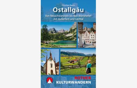 Kulturwandern Ostallgäu. 25 Touren. Mit GPS-Daten.   - von Neuschwanstein bis Bad Wörishofen - mit Außerfern und Lechtal.