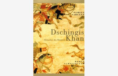 Dschingis Khan, Herrscher des Himmels.