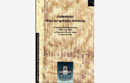 Judentum: Wege zur geistigen Befreiung. Materialien der Dessauer Herbstseminare 2000 und 2001 zur Geschichte der Juden in Deutschland.