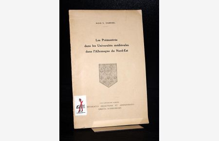 Les Premontres dans les Universites medievales dans l'Allemagne du Nord-Est. Par Astrik L. Gabriel.