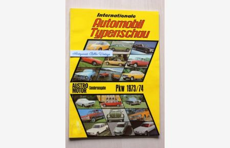 Internationale Automobil Typenschau PKW 1973 / 74 . Austro Motor - Sonderausgabe .