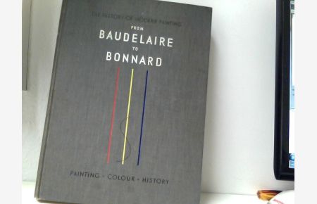 History of modern painting - From Baudelaire to Bonnard - The birth of an new vision