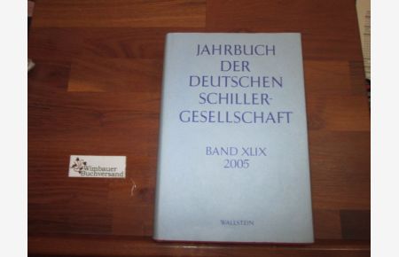 Jahrbuch der Deutschen Schillergesellschaft. Internationales Organ für neuere deutsche Literatur Band XLIX 2005