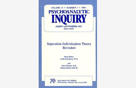 Separation-Individuation Theory Revisited. Volume 14; No. 1 / 1994. Psychoanalytic Inquiry.