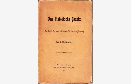 Das historische Gesetz. Zur Kritik der materialistischen Geschichtsauffassung.