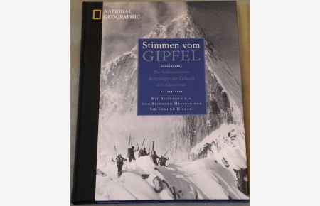 STIMMEN vom Gipfel. Die bedeutendsten Bergsteiger zur Zukunft des Alpinismus. Mit Beiträgen von Reinhold Messner und Sir Edmund Hillary und anderen.