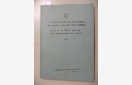 Verzeichnis des Rollmaterials der Schweizerischen Privatbahnen - Etat Du Materiel Roulant. . .