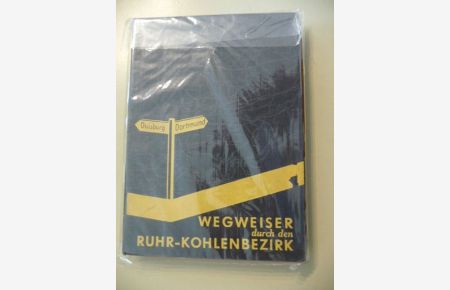 Wegweiser durch den Ruhrkohlenbzirk - Ein neuartiges Verkehrskartenweg für Kraftfahrer und Fußgänger. Ausgabe 1951