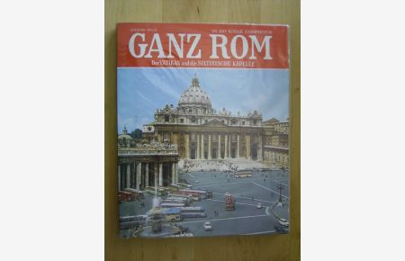 Ganz Rom. Der Vatikan und die Sixtinische Kapelle. In 150 Kodak Farbphotos.