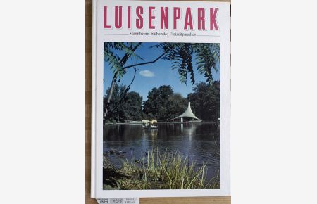 Luisenpark : Mannheims blühendes Freizeitparadies.   - Edition Stadt und Landschaft.Hrsg. von Klaus E. R. Lindemann. Mit Beitr. von Mac Barchet ...