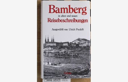 Bamberg in alten und neuen Reisebeschreibungen.   - ausgew. von Ulrich Predelli