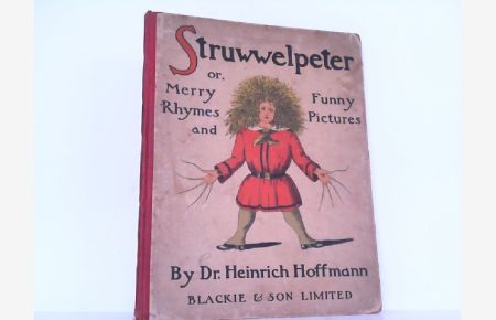 Struwwelpeter - Merry Rhymes and funny Pictures.