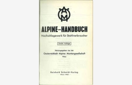 Alpine- Handbuch. Nachschlagewerk für Stahlverbraucher. Herausgegeben von der Österreichisch-Alpine Montangesellschaft, Wien.